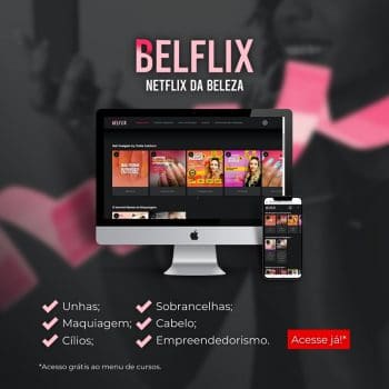 Leia mais sobre o artigo Belflix, um portal revolucionário dos melhores cursos da beleza